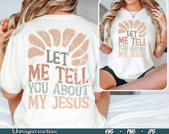 Let Me Tell You About My Jesus SVG PNG, Trendy Christian Png, Retro Christian png, Boho Png,, Christian Saying Sublimation