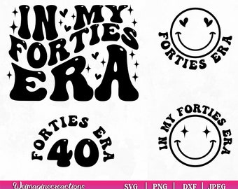 In My Forties Era SVG PNG, Fortieth Birthday png, 40th Birthday party svg, 40th Birthday svg, 40th Svg, Trending png, Sublimation Design