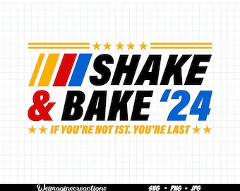 May include: A black and white graphic design with the text "SHAKE & BAKE '24" and the text "IF YOU'RE NOT 1ST. YOU'RE LAST" in yellow stars. The graphic design features a red, white, and blue racing stripe.