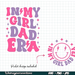 May include: Pink and purple graphic design with the text "IN MY GIRL DAD ERA" in a retro font style. The design also includes a smiley face with lightning bolts for eyes.