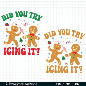 May include: Two gingerbread people with red and white icing, one wearing a nurse's hat, holding a piping bag. The text "Did you try icing it?" is written in red and green letters.