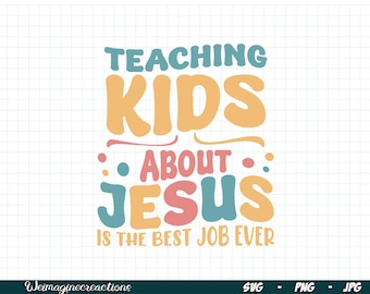 Teaching Kids About Jesus is the Best Job Ever SVG PNG, Christian teacher Png, Children&#39;s Pastor svg, Christian Sublimation
