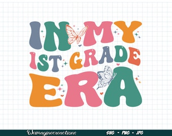 In My 1st Grade Era SVG PNG, First Grade Era svg, Teachers Back To School, 1st Day of School, Back to school Sublimation, Digital download