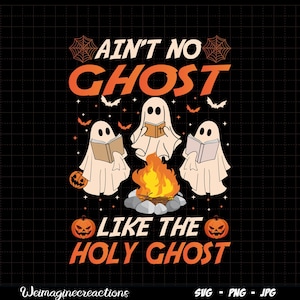 Ain&#39;t No Ghost Like The Holy Ghost SVG PNG, Christian Halloween svg, Retro Halloween png, Halloween Sublimation, Digital download