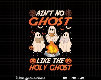 Ain't No Ghost Like The Holy Ghost SVG PNG, Christian Halloween svg, Retro Halloween png, Halloween Sublimation, Digital download