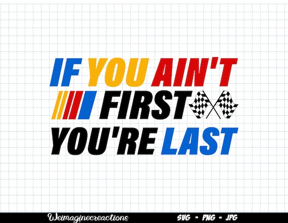 If You Ain't First You're Last Cool Racing Fan Racer T-Shirt If You Ain't First You're Last Cool Racing Fan Racer T-Shirt