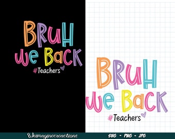 Bruh We Back Teachers SVG PNG, 1st Day Of School svg, School Teacher shirt png, Teacher Svg, Back To School Sublimation, Digital download
