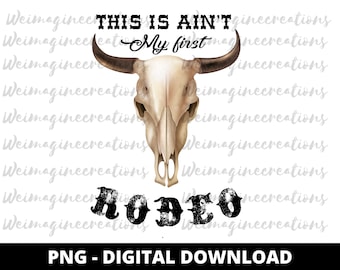 This Ain't my first Rodeo PNG | DIGITAL DOWNLOAD, Country Music, Rodeo Png, Sassy Country Girl, Country Girl Rodeo