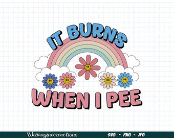 Es brennt, wenn ich pinkle SVG PNG, trendiges Png, Retro sarkastisches Png, Sublimationsdesign, sarkastisches Hemd png, trendiges Hemd svg, digitaler Download