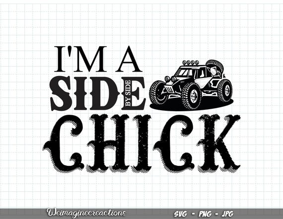 I'm a side by side chick Utv SVG PNG, I'm a side by side chick Png, SXS Chick Svg, Mudding Tee Sublimation, Digital download