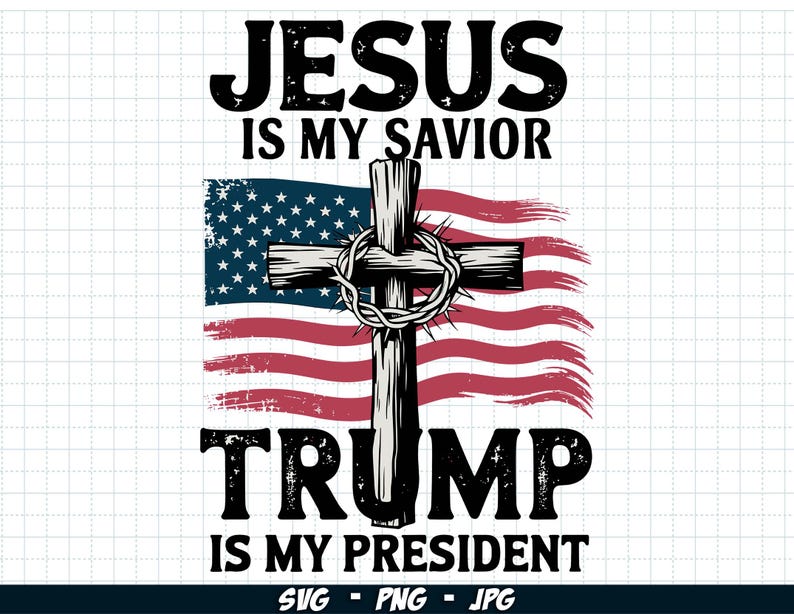 May include: A graphic design with the text "Jesus is my saviour, Trump is my president" with an American flag and a cross with thorns in the background.
