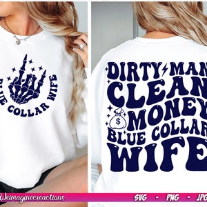 Dirty Man Clean Money Blue Collar Wife SVG PNG, Blue collar Svg, Blue collar wife svg, Blue collar girlfriend SVG, Digital Download