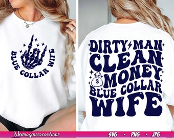 Dirty Man Clean Money Blue Collar Wife SVG PNG, Blue collar Svg, Blue collar wife svg, Blue collar girlfriend SVG, Digital Download