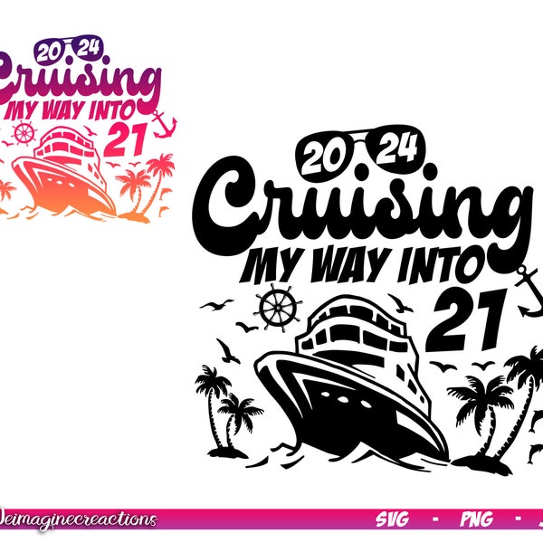 Cruising My Way into 21 Birthday 2024 Svg Png, 21st Birthday svg, Birthday Cruise, Birthday Cruise Shirts Svg, 2024 Birthday svg