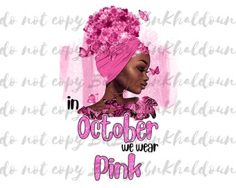 In October We Wear Pink Floral Breast Cancer Awareness PNG | Black Women Breast Cancer Png, Black Queen Warrior Png | Digital Download