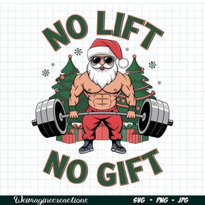 May include: A muscular Santa Claus wearing a red suit and a Santa hat lifts a barbell with the text "No Lift No Gift" above him and two Christmas trees on either side of him.