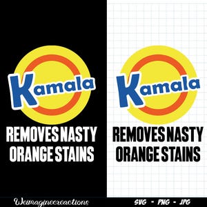 Kamala Removes Nasty Orange Stains SVG PNG, Anti Trump 2024 svg, Election 2024 Svg, Vote Harris Sublimation, Digital download