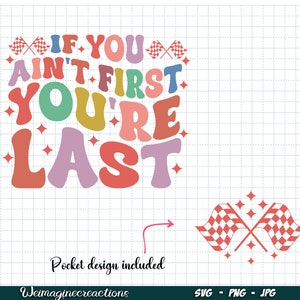 If You Ain&#39;t First You&#39;re Last SVG PNG, Race day shirt Png, Racing svg, Cheer racing png, Cheer mom svg, Race Car Sublimation