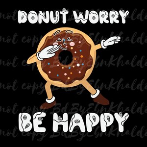 Donut Worry Be Happy | Cute Donut PNG Cut File & Clipart | PNG Only Digital Download