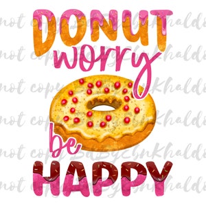 Donut Worry Be Happy | Cute Donut PNG Cut File & Clipart | PNG Only Digital Download