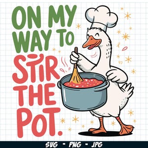 Puede incluir: Un ganso de dibujos animados con un gorro de cocinero remueve una olla de salsa roja con una cuchara de madera. El texto "ON MY WAY TO STIR THE POT." está escrito en letras verdes y rojas.
