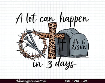 Mucho puede pasar en 3 días SVG PNG, Él ha resucitado Png, Pascua cristiana Svg, Pascua religiosa SVG, Pascua Png, Sublimación de Pascua cristiana