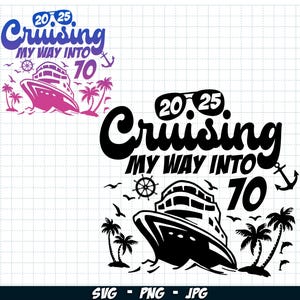 Cruising my way into 70 SVG PNG, 70th Birthday Cruise 2025 svg, 70th Birthday Cruise svg, Birthday Cruise trip Svg, cruise Sublimation