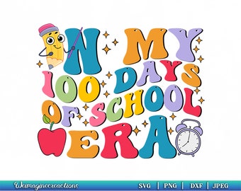 In my 100 days of school Era Svg Png, 100 days of school SVG, 100 days of school, 100 days of school era Png, School Teacher Svg