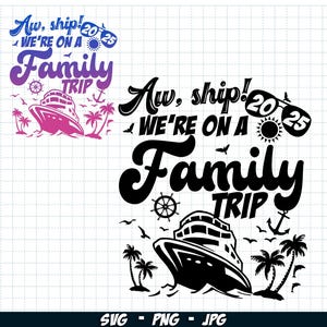 Aw Ship We&#39;re on a Family Trip 2025 SVG PNG, Family cruise trip svg, Family Vacay png, Group Cruise Shirts Svg, Vacation cruise Sublimation