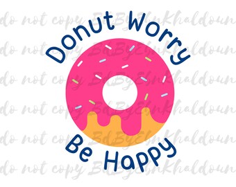 Donut Worry Be Happy / Cute Donut PNG Cut File & Clipart / Digital Download