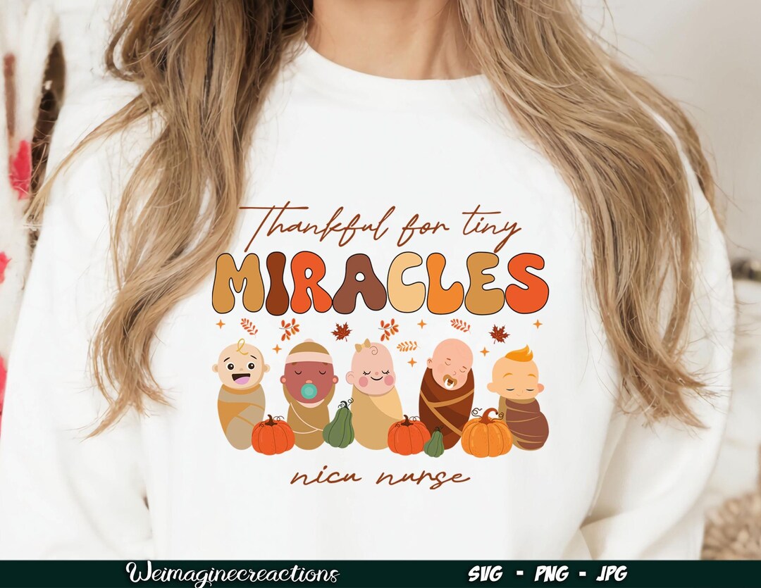 Thankful for Tiny Miracles SVG PNG, NICU Crew Png, Thanksgiving Nurse ...