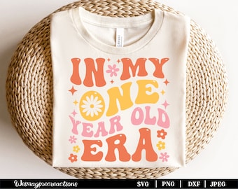 In my One Year Old Era SVG PNG, First Birthday Svg, 1st Birthday Shirt, One Year Old Svg, Kids svg, One Year Old Era, Trendy Birthday Svg