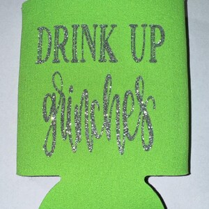 Drink Up Grinches Christmas Koozie