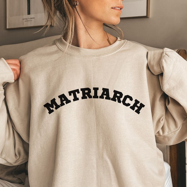 Matriarch Crewneck Sweatshirt, Mother's Day Crewneck, Gift For Mom, Strong Power Woman Sweatshirt, Female Matriarchy Pullover