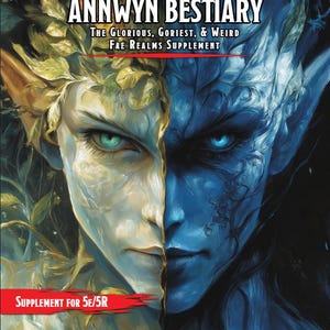 May include: An illustration for "Annwyn Bestiary," a supplement for 5E/5R. The image is split vertically, showing two faces with elven features. One side is light with green eyes, the other is blue with blue eyes. Text includes "The Glorious, Goriest, & Weird Fae Realms Supplement."