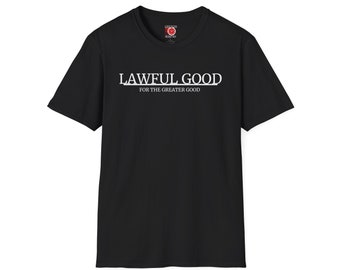Dungeons and Dragons Lawful Good For the Greater GOOD! Unisex Softstyle T-Shirt