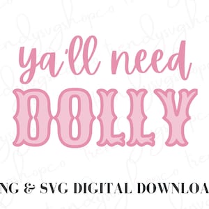 Dolly Parton Ya'll Need Dolly SVG | Dolly PNG | Dolly SVG | Cricut Dolly Parton Dollywood svg | County Music png | Digital Download svg png