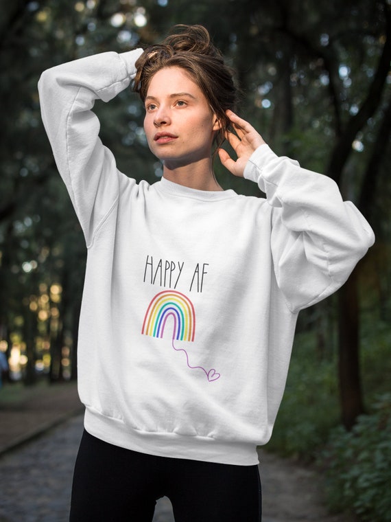 Happy AF Sweatshirt Unisex Happy Sweatshirt Funny AF Sweatshirt Happy Rainbow Rainbow Sweatshirt Etsy