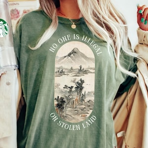 No One Is Illegal On Stolen Land Shirt - Comfort Colors Social Justice Tee