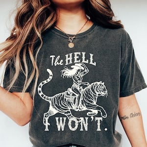 Comfort Colors The Hell I Won’t Tiger Cowgirl Shirt, Western Graphic Tee, Retro Country Shirt, Gift for Cowgirl or Rodeo Lover