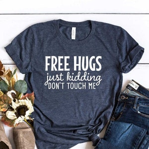 Free Hugs Shirt | Funny Sarcastic Tee | Social Distance Shirt | Cute Gift Shirts | Hug Dealer Shirt