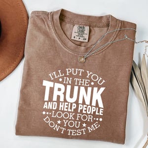 Funny Trunk Quote Shirt: Sarcastic Humor Tee - Comfort Colors