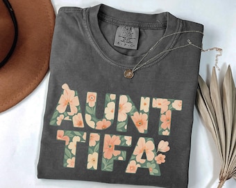 Aunt Tifa Shirt Floral Comfort Colors Tee