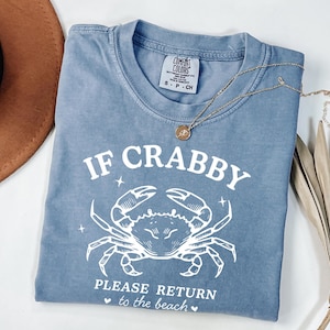 Funny Beach Crab Comfort Colors Shirt: If Crabby Return to Beach