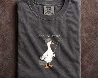 Funny Fishing Goose Shirt Comfort Colors Tee Off To Fish Silly Goose Dad Gift