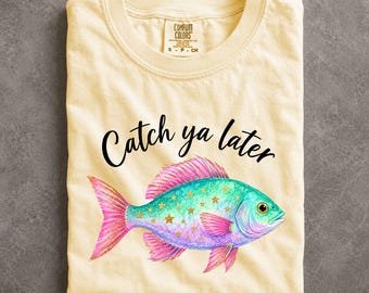 Comfort Colors Catch Ya Later Fish Shirt Preppy Summer Tee Coastal Lake Life Fishing Gift