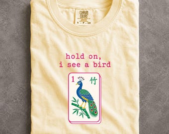 Hold on I See a Bird Mahjong Shirt, Funny Bird Watching Mah Jongg Lover Comfort Colors Crewneck Tee