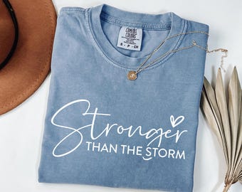 Comfort Colors Motivational T-Shirt: Stronger Than The Storm