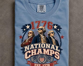 4th of July 1776 National Champs Founding Fathers Shirt Patriotic History Buff Gift Independence Day Comfort Colors Tee