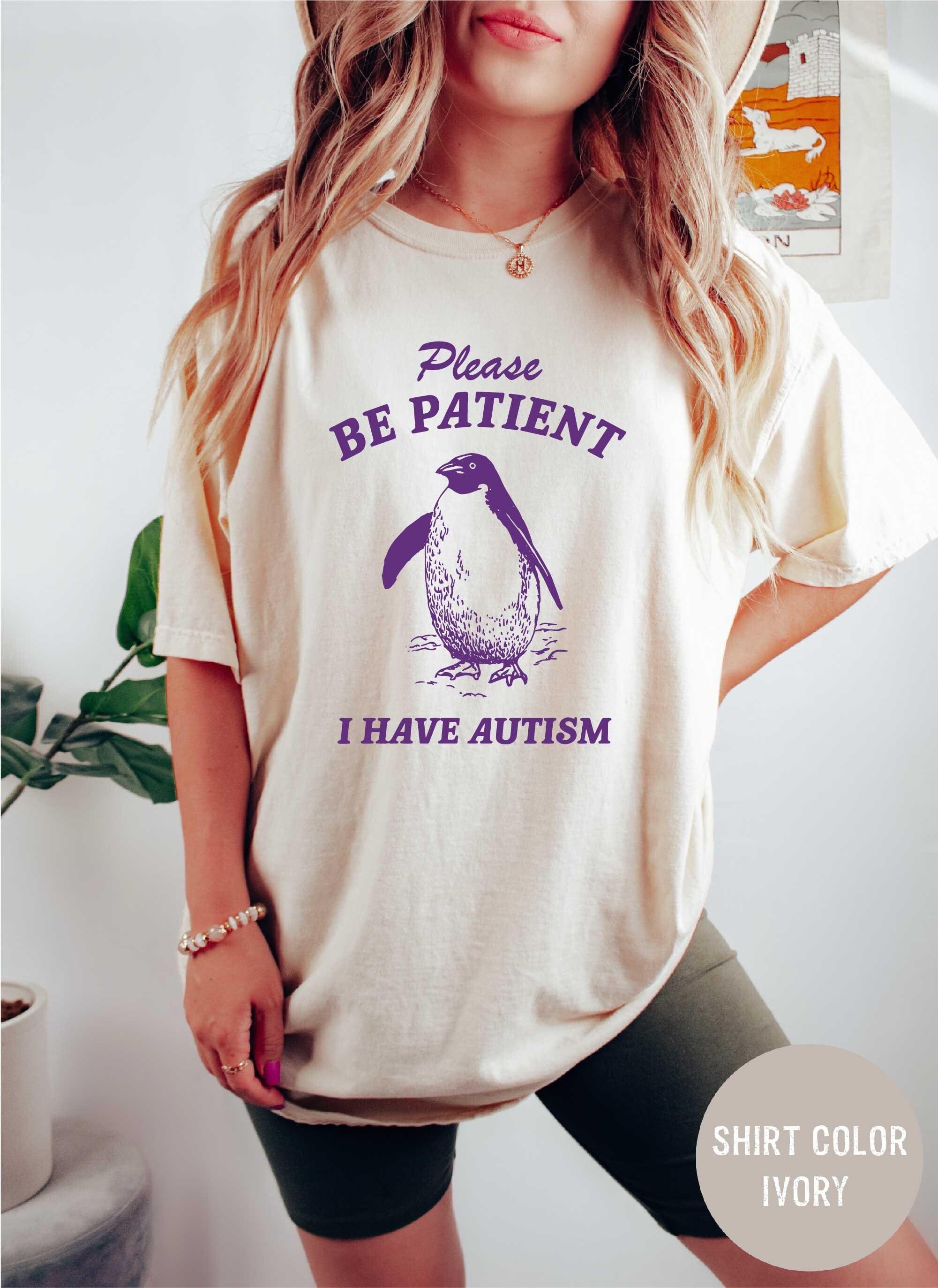 Please Be Patient I Have Autism T-Shirt Please Be Patient I Have Autism T-Shirt